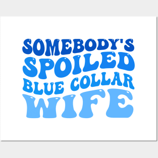 somebody's spoiled blue collar wife Posters and Art